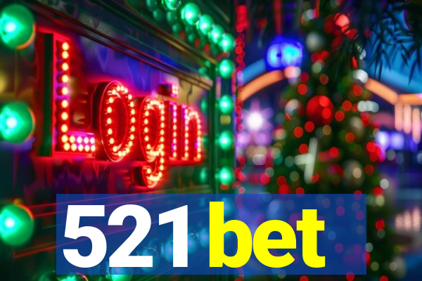 521 bet